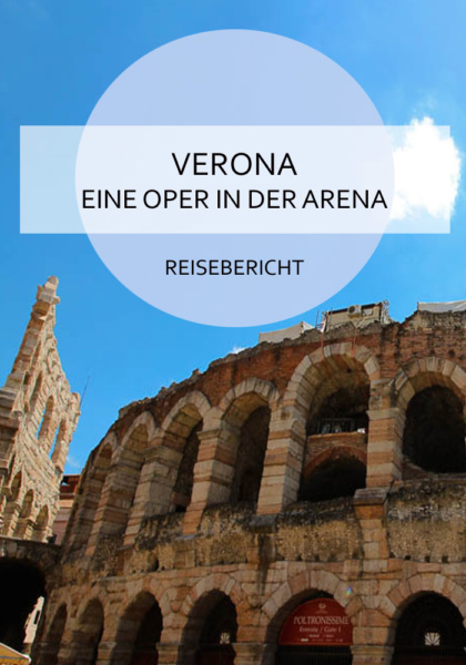 Verona ist weltbekannt für seine Arena. Ich berichte von einem Wochenende in Verona inklusive Opernbesuch in der Arena #verona #italien #venezien #oper #arena #kultur #städtereise #kurztrip #citytrip #reisen #reiseblog #bericht