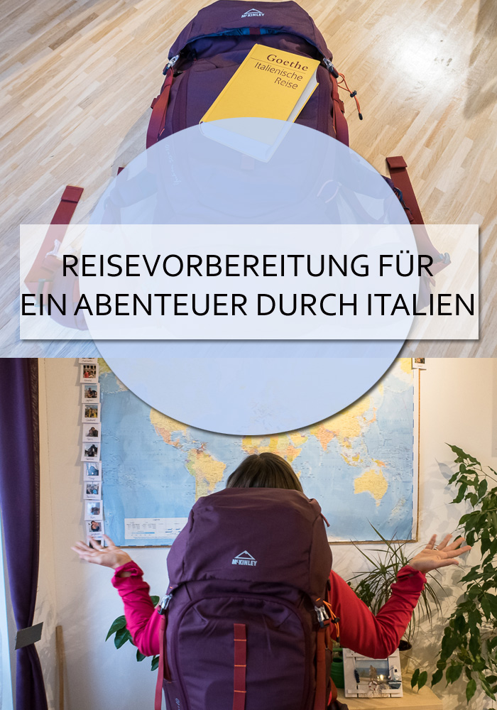 Reisevorbereitung für ein Abenteuer durch Italien - 8 Wochen backpacken entlang der Route von Goethes Italienischer Reise #italien #backpack #backpacken #goethe #italienischereise #aufgoethesspuren #abenteuer #reiseblog #rucksack