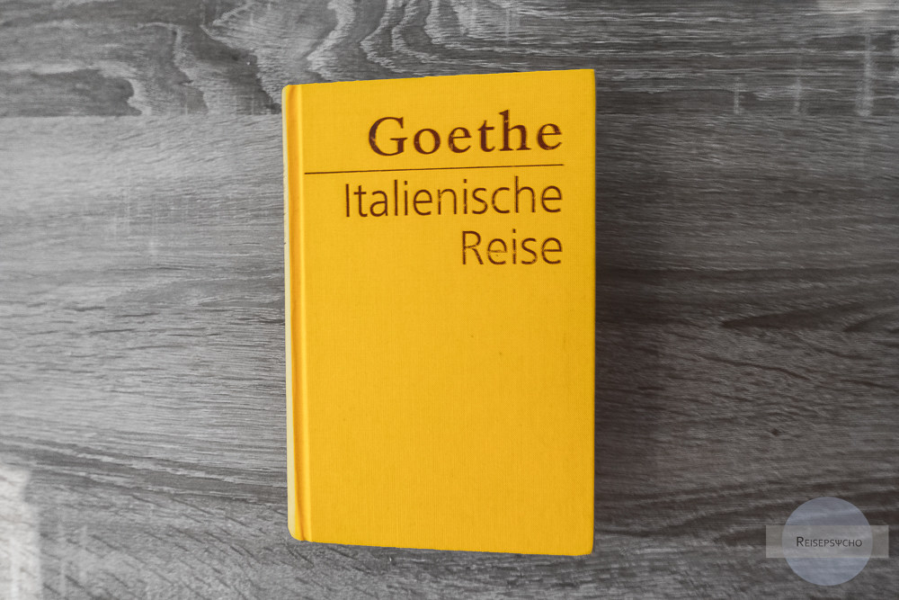 Wie ein Buch zur Reiseinspiration wurde – über Goethes Italienische Reise