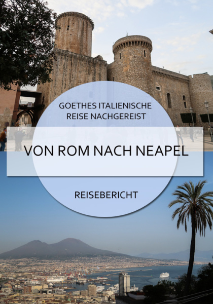 Goethes Italienische Reise nachgereist - Etappe 4: Von Rom nach Neapel #goethe #italienischereise #rom #fondi #caserta #neapel #amalfiküste #reise #blog #italien #zug