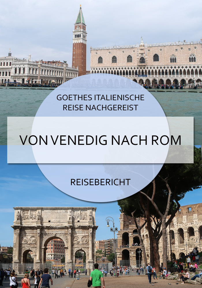 Goethes italienische Reise nachgereist: von Venedig nach Rom #venedig #ferrara #cento #bologna #florenz #arezzo #perugia #assisi #spoleto #rom #reisen #goethe #italienischereise #italien #zugreise #reiseblog