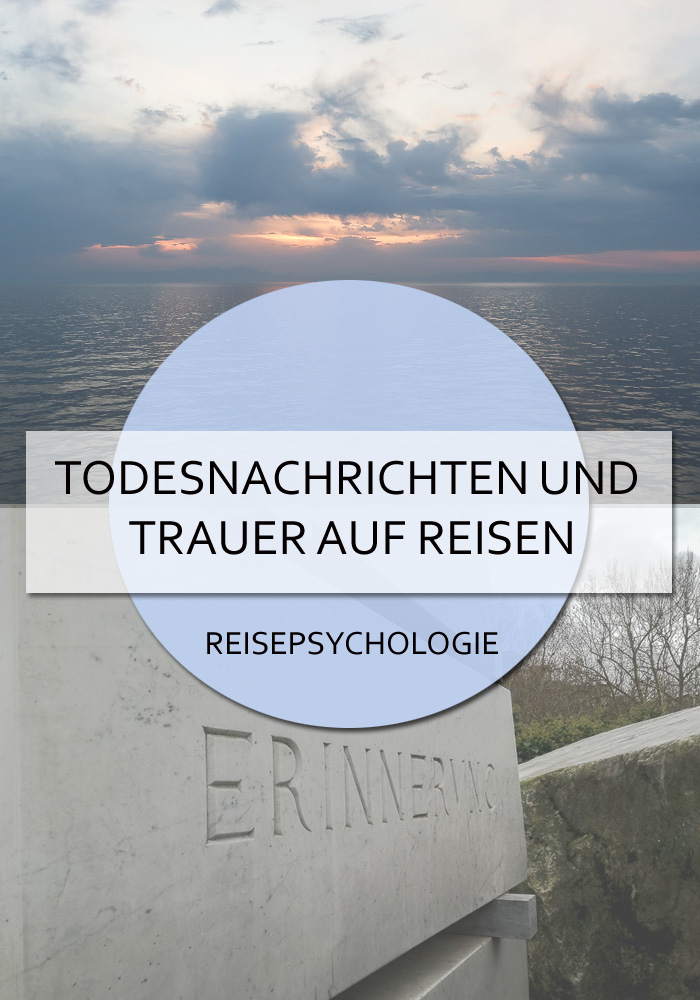 Todesnachrichten und Trauer auf Reisen #tod #trauer #todesnachricht #reisen #traueraufreisen #blog #psychologie #krisenintervention