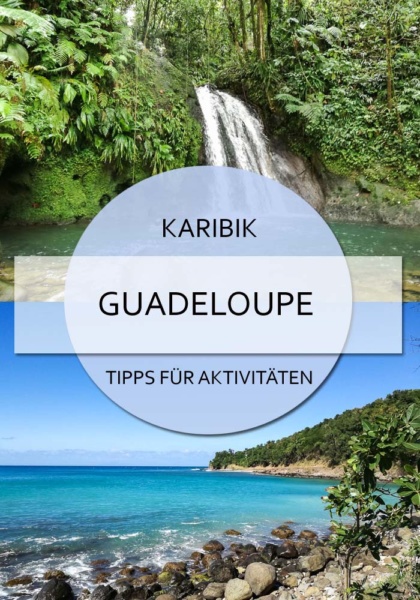 Guadeloupe Urlaub: die Insel der schönen Wasser - Tipps für Wasseraktivitäten auf der Karibikinsel #karibik #action #outdoor #aktivitäten #guadeloupe #antillen #wastun #reistetipps