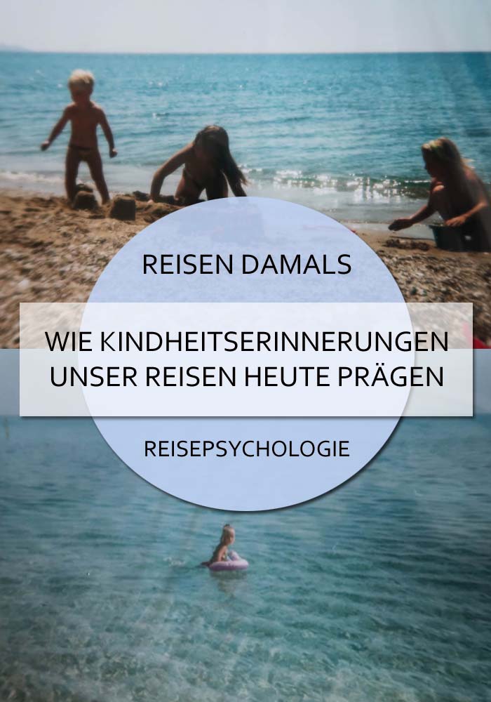 Reisen damals - wie Kinheitserinnerungen unser Reisen heute prägen #reisen #früher #damalsundheute #vergangenheit #erinnerung #erfahrungen #prägung #erziehung #erlebnisse