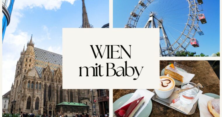 Wien mit Baby – Ein Städtetrip mit der Kleinsten