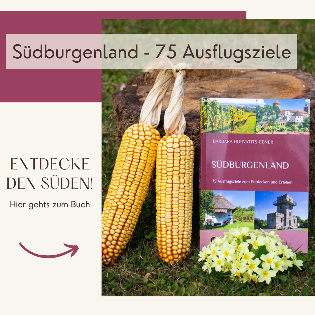 Südburgenland Reiseführer und Ausflugsführer mit 75 Ausflugszielen
